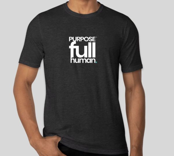 Purpose Full Human T-Shirt