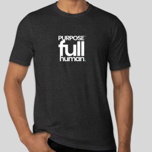 Purpose Full Human T-Shirt